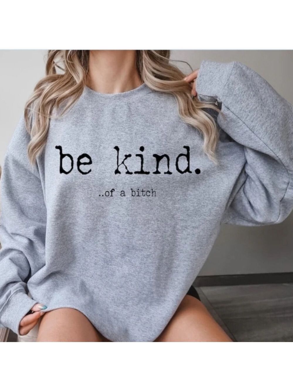Custom Be Kind..of a B!tch Sweatshirt